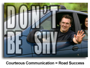 Make eye contact, use friendly gestures, and communicate with your fellow motorists!